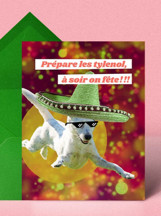 OUI MANON Carte - Prépare Les Tylenol, carte avec un chien avec un sombrero et des lunettes soleil sur un fond festif. Fait localement à Montréal.