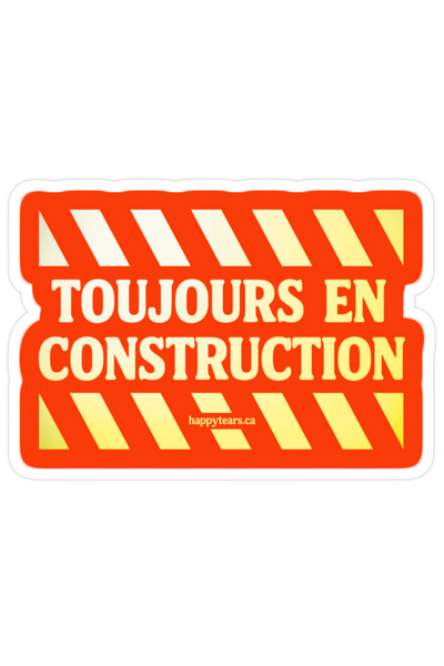 HAPPY TEARS Autocollant Toujours en Construction